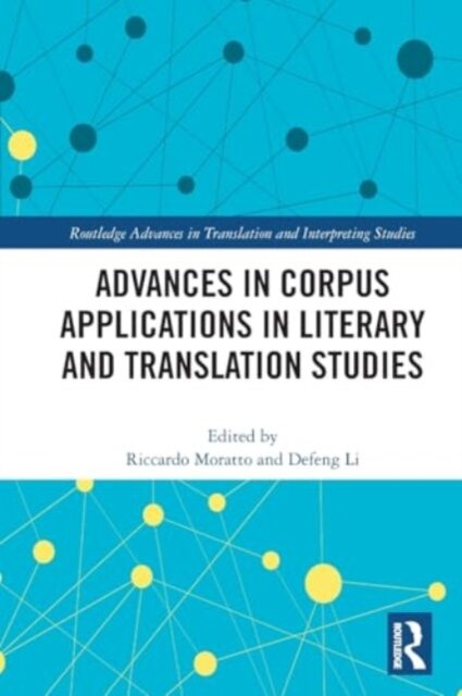 Advances in Corpus Applications in Literary and Translation Studies
