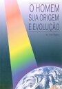 O Homem: sua origem e evolução