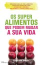 Os Super Alimentos que Podem Mudar a Sua