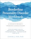 The Borderline Personality Disorder Workbook : An Integrative Program to Understand and Manage Your BPD