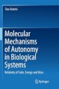 Molecular Mechanisms of Autonomy in Biological Systems