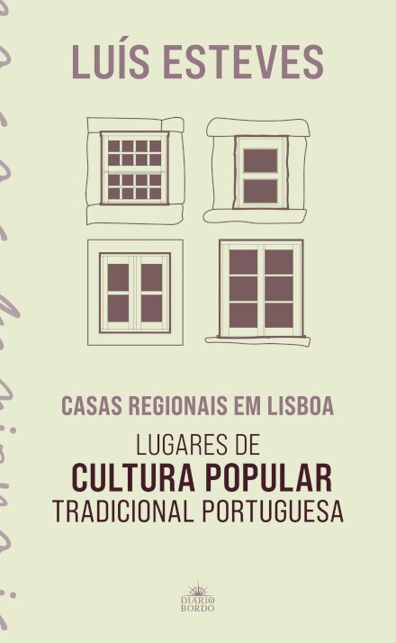 Casas Regionais Em Lisboa - Lugares De Cultura Popular Tradicional Portuguesa