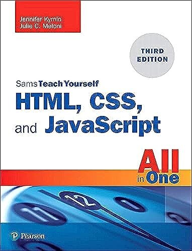 HTML, CSS, and JavaScript All in One : Covering HTML5, CSS3, and ES6, Sams Teach Yourself