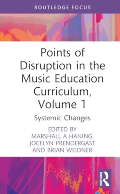 Points of Disruption in the Music Education Curriculum, Volume 1