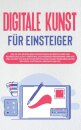 Digitale Kunst fur Einsteiger