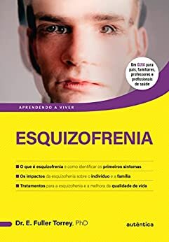 Esquizofrenia: Aprendendo A Viver