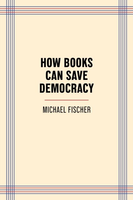 How Books Can Save Democracy