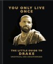 You Only Live Once: The Little Guide to Drake