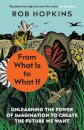 From What Is to What If : Unleashing the Power of Imagination to Create the Future We Want