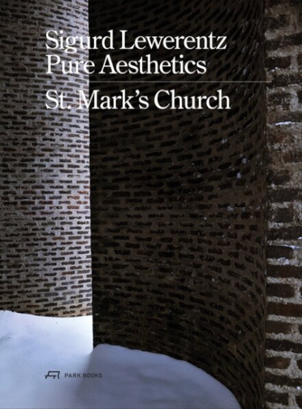 Sigurd Lewerentz - Pure Aesthetics : St Mark's Church, Stockholm