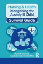 Nursing & Health Survival Guide: Recognising the Acutely Ill Child: Early Recognition