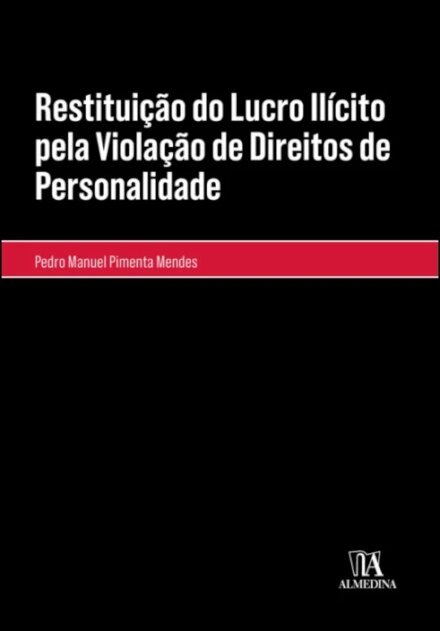 Restituição Do Lucro Ilícito Pela Violação De Direitos De Personalidade