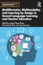 Multiliteracies, Multimodality, and Learning by Design in Second Language Learning and Teacher Education