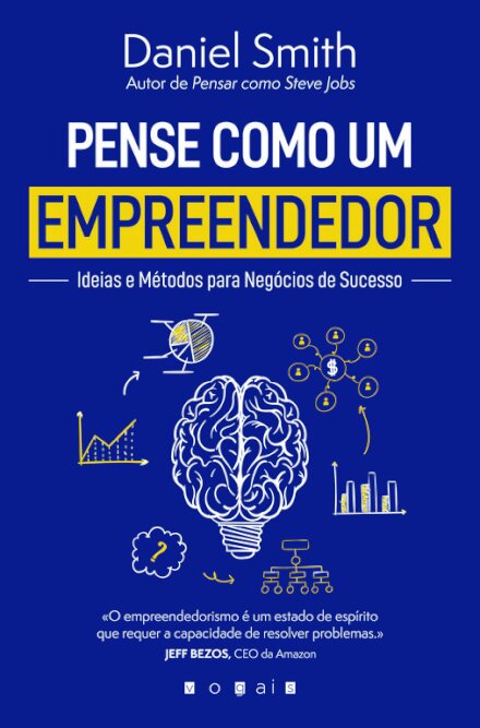 Pense Como um Empreendedor: Ideias e Métodos para Negócios de Sucesso