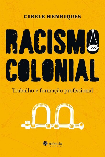 Racismo Colonial: Trabalho E Formação Profissional