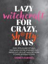 Lazy Witchcraft for Crazy, Sh*tty Days