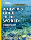 National Geographic A Diver's Guide to the World