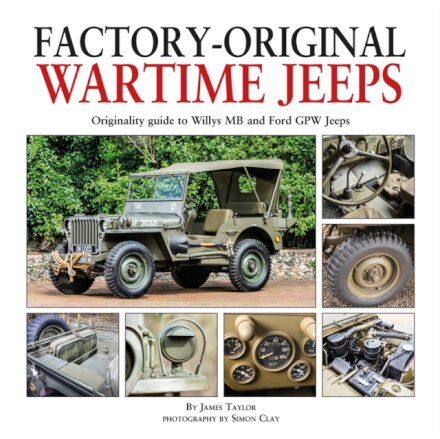 Factory-Original Wartime Jeeps : Originality Guide covering wartime Willys MB and Ford GPW Jeeps