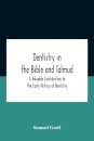 Dentistry In The Bible And Talmud A Valuable Contribution To The Early History Of Dentistry