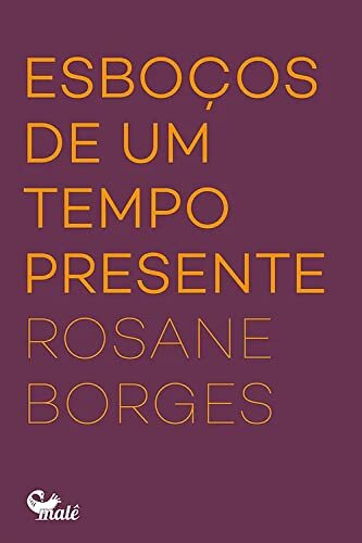 Esboços De Um Tempo Presente