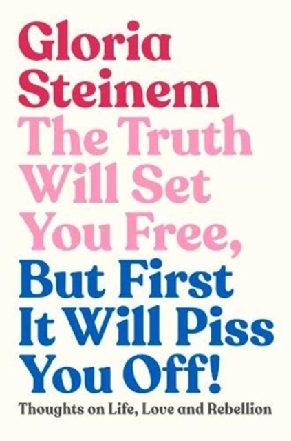 Truth Will Set You Free But First It Will Piss Yo