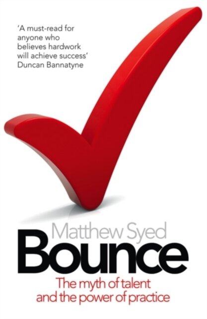 Bounce : The Myth of Talent and the Power of Practice