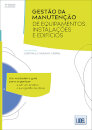 Gestão da Manutenção de Equipamentos, Instalações e Edifícios (4.ª Ed. Atualizada)