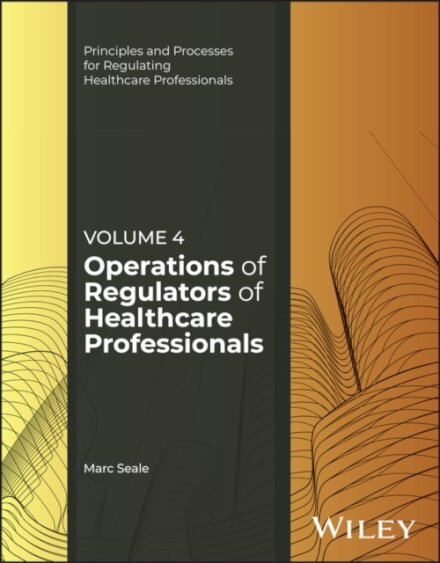 Operations of Regulators of Healthcare Professionals, Volume 4