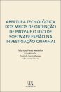 Abertura Tecnológica Dos Meios De Obtenção De Prova E O Uso De Software Espião Na Investigação Criminal