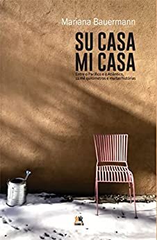 Su Casa, Mi Casa: Entre O Pacífico E O Atlântico 11 Mik Km