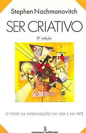 Ser Criativo: O Poder Da Improvisação Na Vida E Na Arte