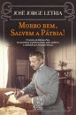 Morro Bem, Salvem A Pátria!