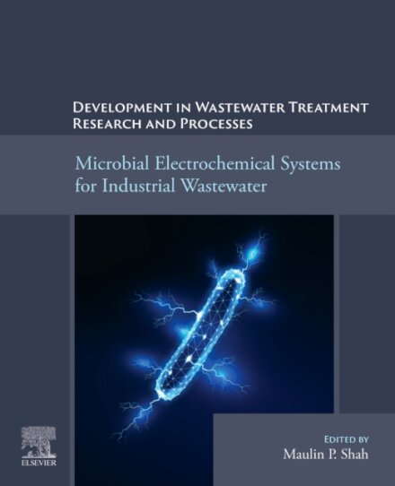 Microbial Electrochemical Systems for Industrial Wastewater Treatment and Research