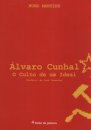 Álvaro Cunhal – O Culto de Um Ideal