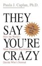 They Say You're Crazy