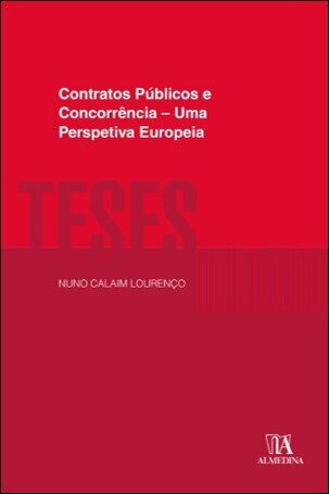 Contratos Públicos E Concorrência - Uma Perspetiva Europeia