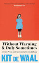 Without Warning And Only Sometimes
