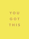 You Got This
