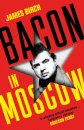 Bacon in Moscow