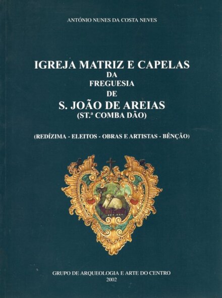 Igreja Matriz e Capelas da Freguesia de São João de Areias (Sta. Comba Dão)