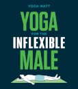 Yoga For The Inflexible Male