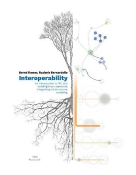 Interoperability – An Introduction to IFC and buildingSMART Standards, Integrating Infrastructure Modeling