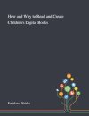 How and Why to Read and Create Children's Digital Books