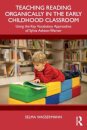 Teaching Reading Organically in the Early Childhood Classroom