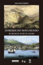 Livreiros Do Novo Mundo: De Briançon Ao Rio De Janeiro