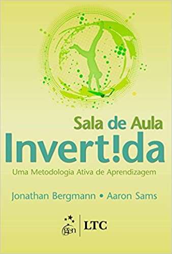 Sala de Aula Invertida Uma Metodologia Ativa de Aprendizagem
