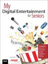 My Digital Entertainment for Seniors (Covers Movies, TV, Music, Books and More on Your Smartphone, Tablet, or Computer)