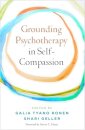 Grounding Psychotherapy in Self-Compassion