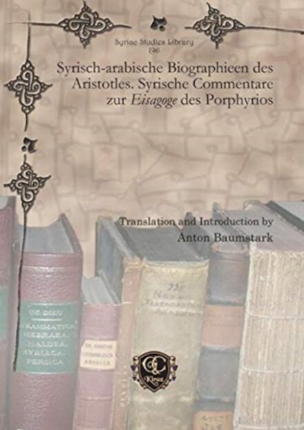 Syrisch-arabische Biographieen des Aristotles. Syrische Commentare zur Eisagoge des Porphyrios