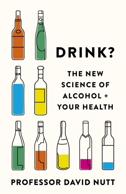 Drink? : The New Science of Alcohol and Your Health